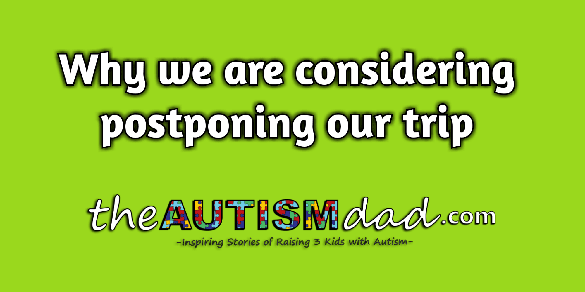 Why we are considering postponing our trip