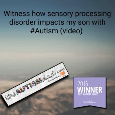 Witness how sensory processing disorder impacts my son with #Autism (video)