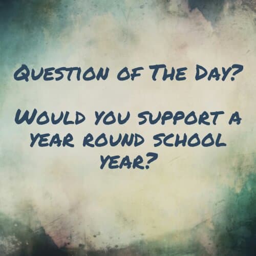 Would you support a year round year?