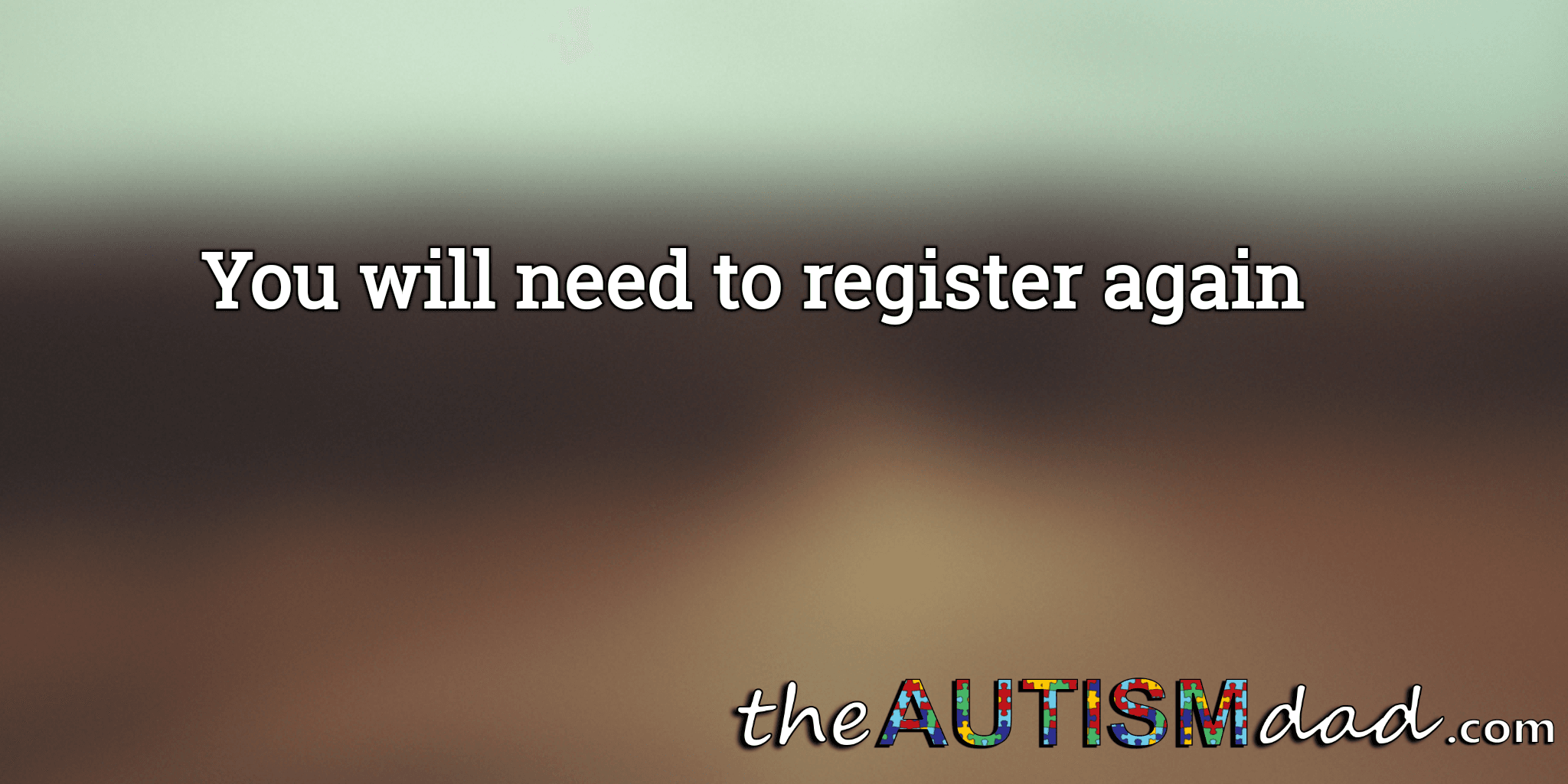 You will need to register again