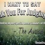 I want to say thank you for judging me……..