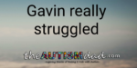 Gavin really struggled