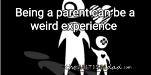 Read more about the article Being a parent can be a weird experience