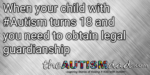 When your child with #Autism turns 18 and you need to obtain legal guardianship