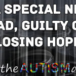 I’m a Special Needs Dad, guilty of losing hope