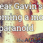 I fear Gavin’s becoming a bit more paranoid