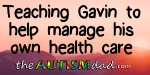 Teaching Gavin to help manage his own health care