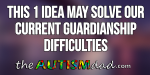 This 1 idea may solve our current guardianship difficulties