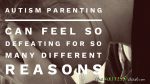 #Autism parenting can feel so defeating for so many different reasons