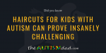 Haircuts for kids with #Autism can prove insanely challenging