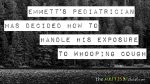 Emmett’s pediatrician has decided how to handle his exposure to #whoopingcough