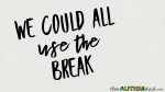 We could all use the break