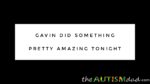 Gavin did something pretty amazing tonight