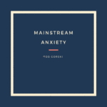 Mainstream Anxiety