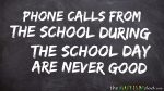 Phone calls from the school during the school day are never good